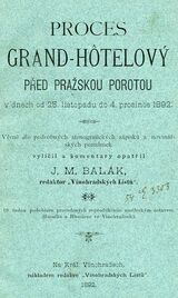 Obálka knihy „Proces Grand-Hôtelový před pražskou porotou v dnech od 25. listopadu do 4. prosince 1892“, ve které redaktor Vinohradských listů Jan Matěj Balák na 120 stranách líčí průběh procesu s majitelem Grand Hotelu JUDr. Albertem Gallusem. Přináší v ní i portrét jeho obhájce JUDr. Jana Podlipného, který byl v letech 1897 až 1900 starostou Prahy. 